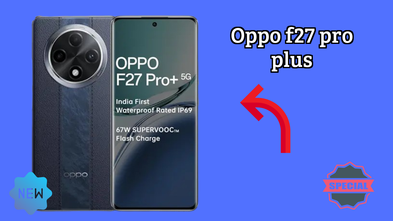 OPPO F27 Pro Plus Battery Life: 5000 MAh Charging Time