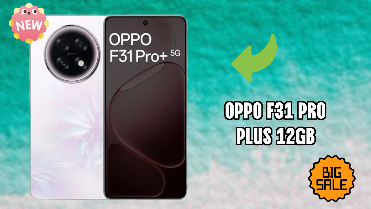 OPPO F31 Pro Plus 12GB Price Review: ₹34,999 Complete Analysis